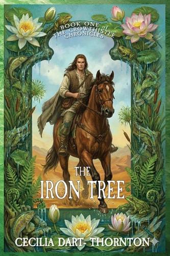 The iron tree : book one of the crowthistle chronicles / Cecilia Dart-Thornton cover