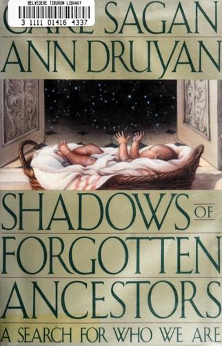 Shadows of forgotten ancestors : a search for who we are / Carl Sagan, Ann Druyan cover