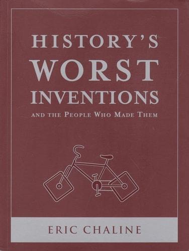History's worst inventions : and the people who made them cover