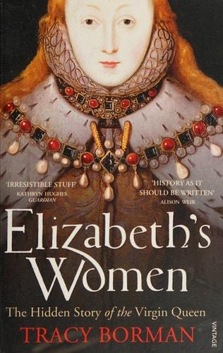 Elizabeth's women : the hidden story of the Virgin Queen cover