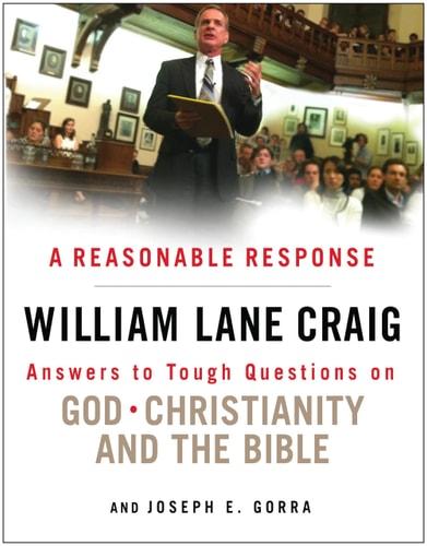 A reasonable response : answers to tough questions on God, Christianity, and the Bible cover