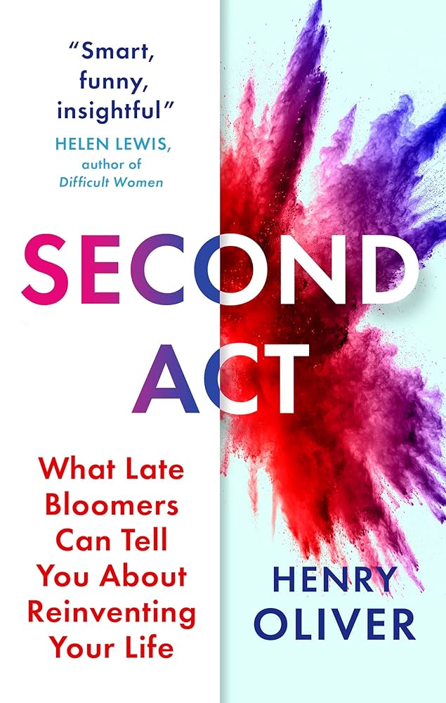 Second act : what late bloomers can tell you about success and reinventing your life cover