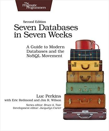 Seven databases in seven weeks : a guide to modern databases and the NoSQL movement cover