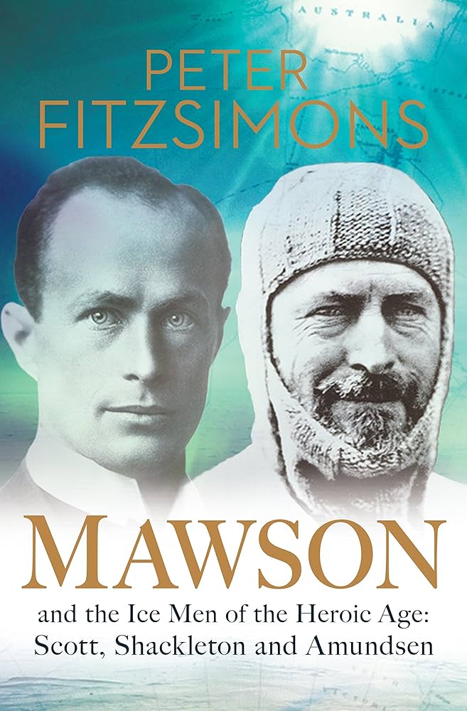 Mawson : and the Ice Men of the Heroic Age : Scott, Shackleton and Amundsen cover