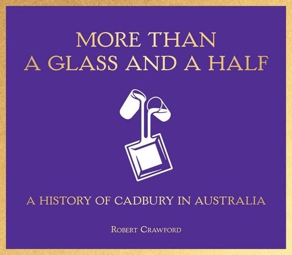 More than a glass and a half : a history of Cadbury in Australia cover