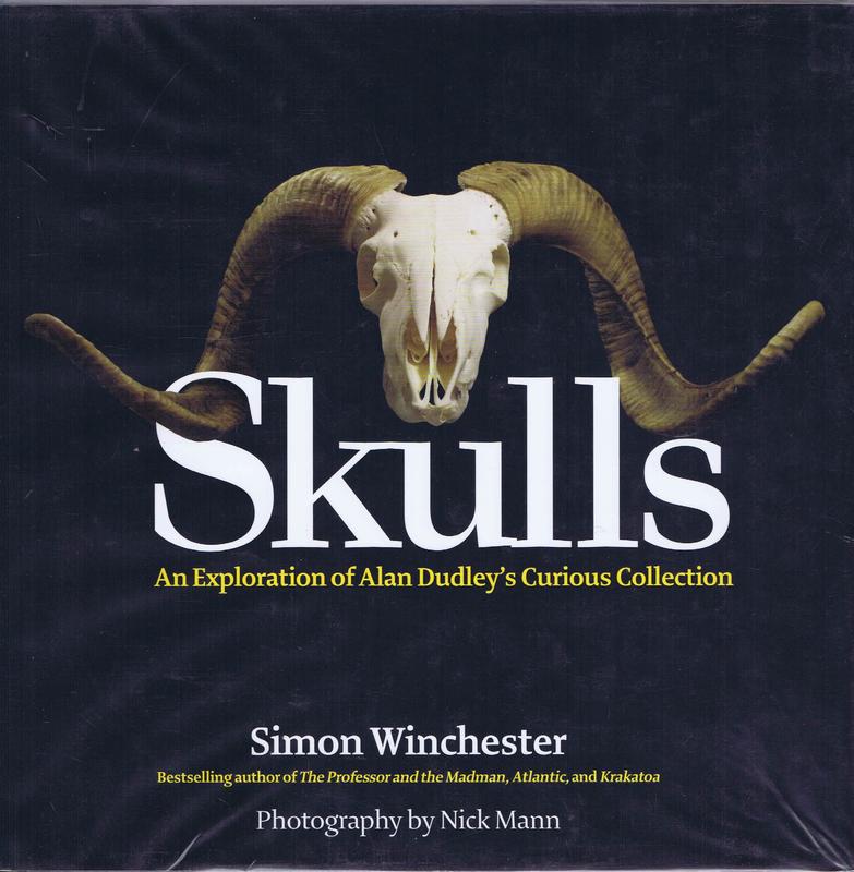 Skulls : an exploration of Alan Dudley's curious collection / Simon Winchester ; skull collection by Alan Dudley ; photography by Nick Mann cover