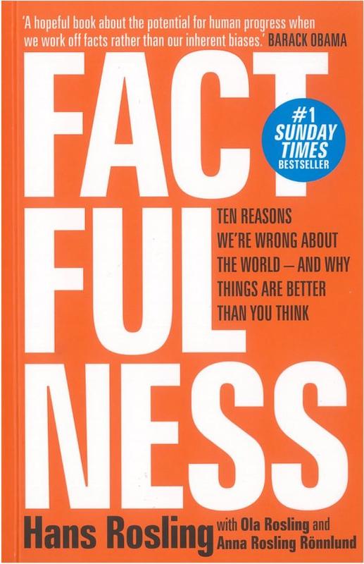 Factfulness : ten reasons we're wrong about the world - and why things are better than you think / Hans Rosling ; with Ola Rosling and Anna Rosling Rönnlund cover