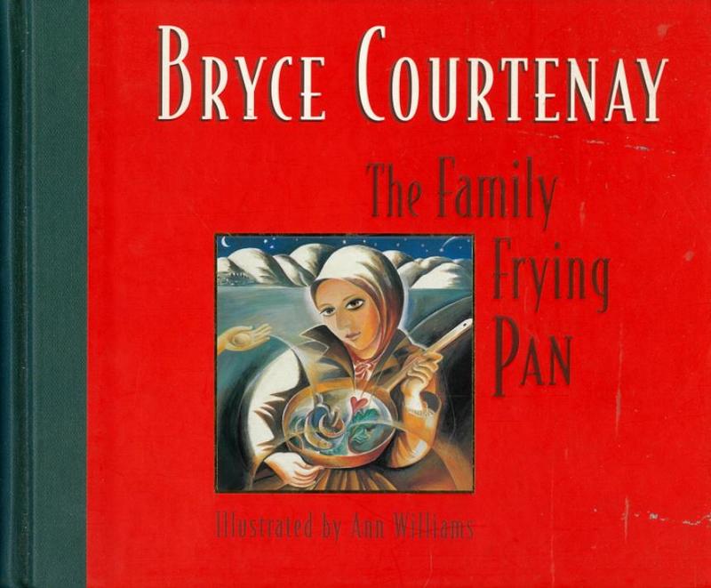 The family frying pan / Bryce Courtenay ; illustrated by Ann Williams cover