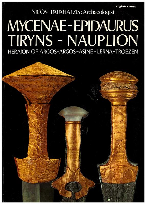 Mycenae-Epidaurus-Tiryns-Nauplion : Heraion of Argos-Argos-Asine-Lerna-Troezen / Nicos Papahatzis cover
