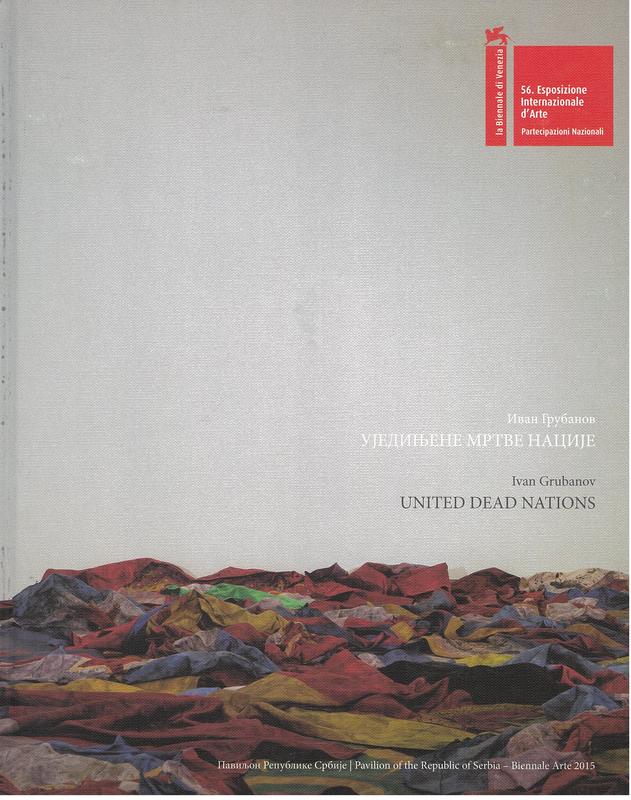 United dead nations : Pavilion of the Republic of Serbia, Biennale Arte 2015 / Ivan Grubanov cover