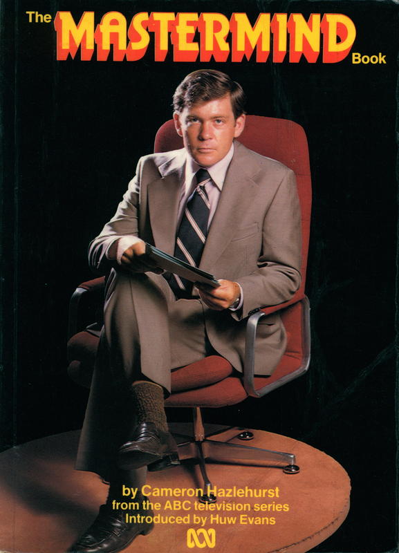 The mastermind book / compiled and edited by Cameron Hazlehurst, from the ABC television series with introductions by Huw Evans and Lloyd Capps cover