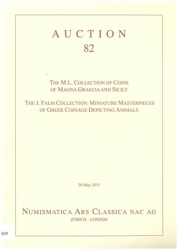 Auction 82 : the M.L. Collection of coins of Magna Graecia and Sicily; The J. Falm Collection, miniature masterpieces of Greek coinage depicting animals, 20 May 2015 / Numismatica Ars Classica cover