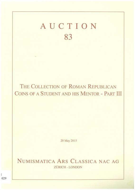 Auction 83 : the Collection of Roman Republican coins of a student and his mentor - part III, 20 May 2015 / Numismatica Ars Classica cover