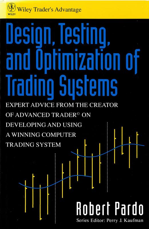Design, testing, and optimization of trading systems / Robert Pardo cover