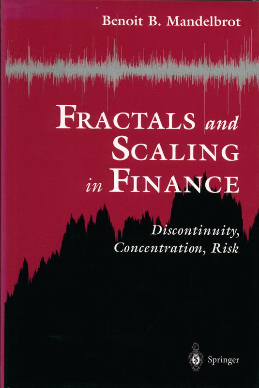 Fractals and scaling in finance : discontinuity, concentration, risk : selecta volume E / Benoit B. Mandelbrot, with foreword by R.E. Gomory, and contributions by P.H. Cootner, E.F. Fama, W.S. Morris, H.M. Taylor, and others cover