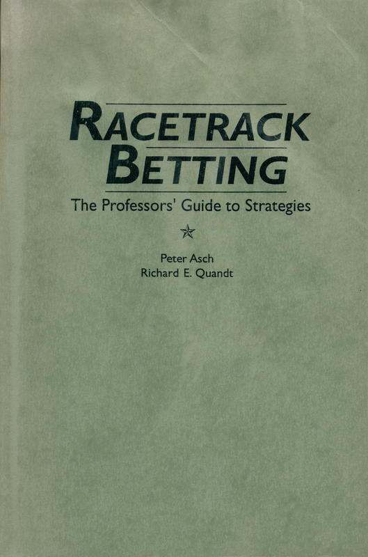 Racetrack betting : the professor's guide to strategies / Peter Asch, Richard E. Quandt cover