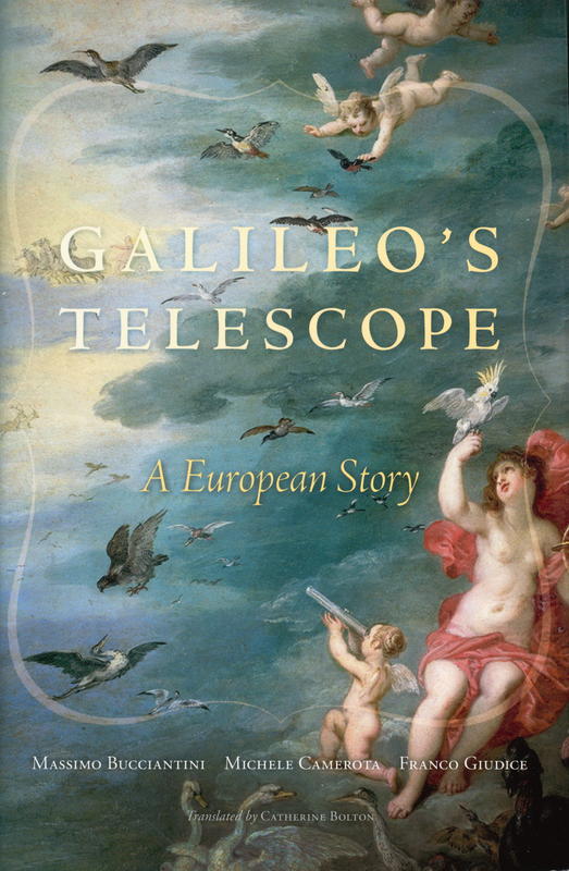 Galileo's telescope : a European story / Massimo Bucciantini, Michele Camerota, Franco Giudice ; translated by Catherine Bolton cover