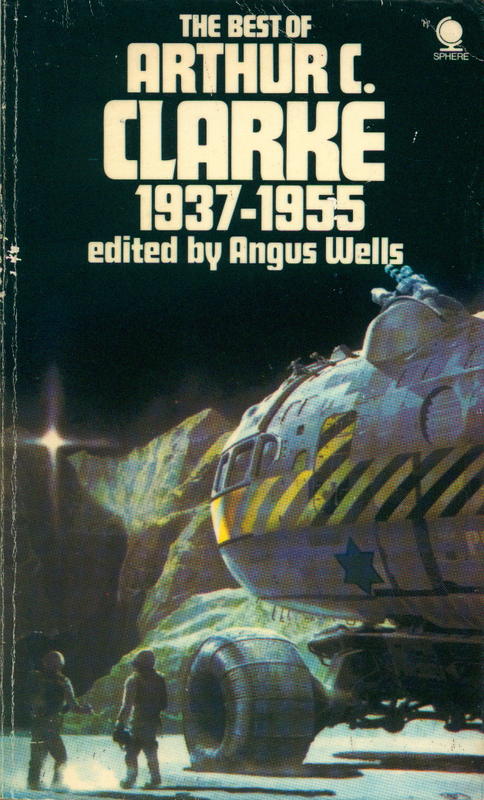 The best of Arthur C. Clarke : [1937-1955] / [edited by Angus Wells] cover