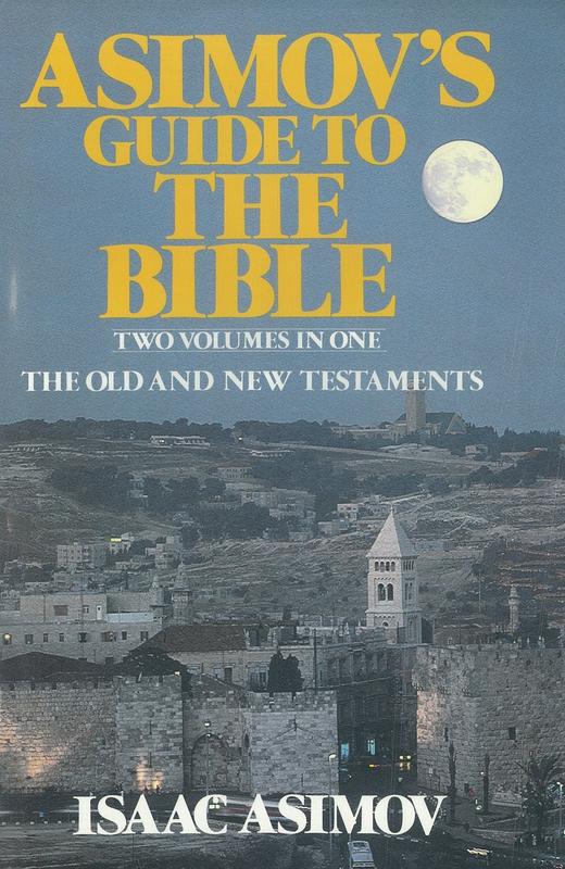 Asimov's guide to the Bible : the Old and New Testaments : two volumes in one / Isaac Asimov ; maps by Rafael Palacios cover