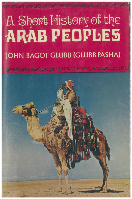 A short history of the Arab peoples / Lieutenant-General Sir John Glubb K.C.B., C.M.G., O.B.E., M.C cover