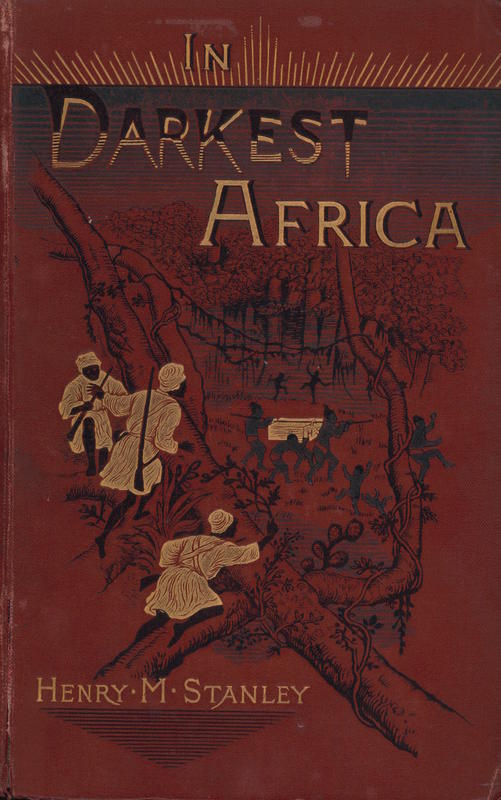 In darkest Africa : or, the quest, rescue and retreat of Emin, governor of Equatoria : volume I cover