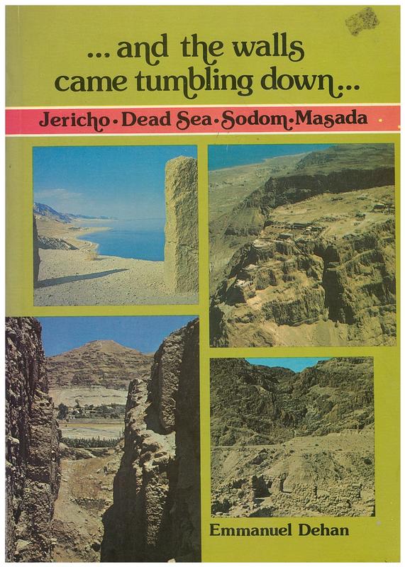 And the walls came tumbling down : a concise history and survey of Jericho, Qumran, Masada, Sodom and the Dead Sea region / Emmanuel Dehan cover