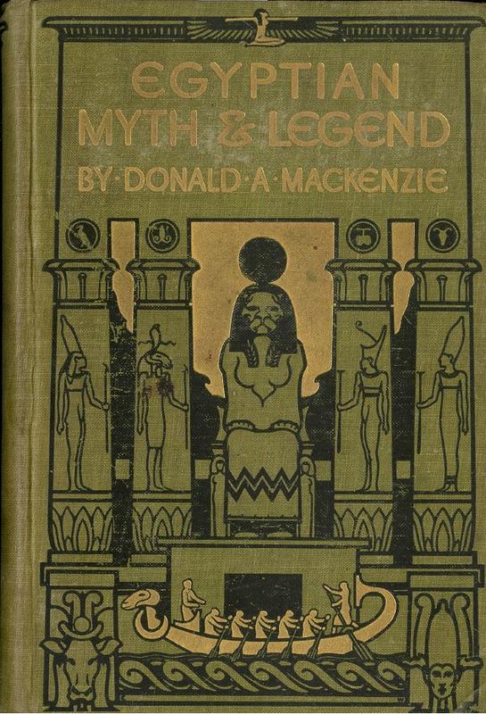 Egyptian myth and legend : with historical narrative notes on race problems, comparative beliefs etc. / by Donald A. MacKenzie cover