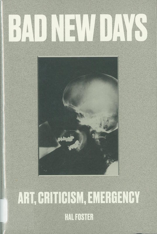 Bad new days : art, criticism, emergency / Hal Foster cover