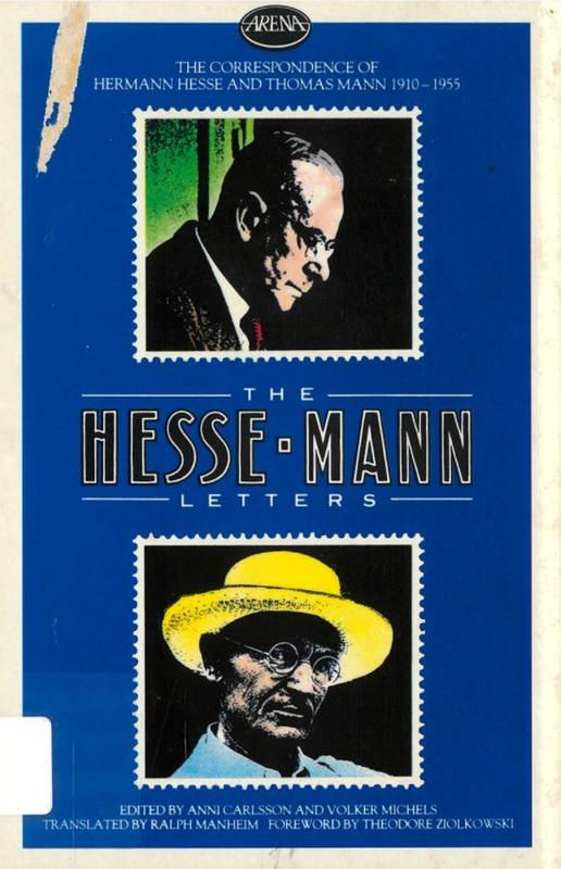 The Hesse-Mann letters : the correspondence of Hermann Hesse and Thomas Mann, 1910-1955 /â€‹ edited by Anni Carlsson and Volker Michels ; translated from the German by Ralph Manheim ; annotations by Wolfgang Sauerlander ; foreword by Theodore Ziolkowski cover
