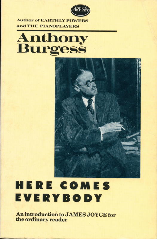 Here comes everybody : an introduction to James Joyce for the ordinary reader / Anthony Burgess cover