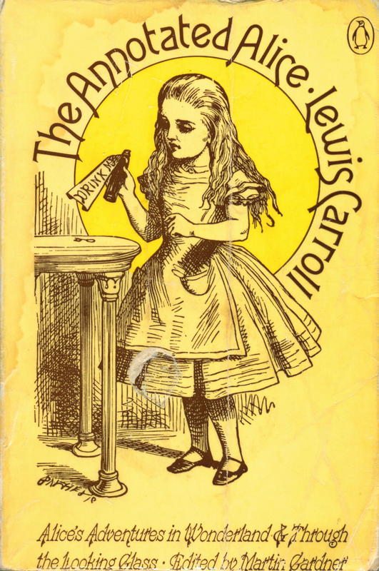 The annotated Alice : Alice's adventures on Wonderland, and, Through the looking glass / by Lewis Carrol ; illustrated by John Tenniel ; with an introduction and notes by Martin Gardner cover