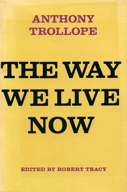 The way we live now / Anthony Trollope ; edited and with an introduction by Robert Tracy cover