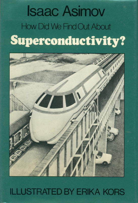 How did we find out about superconductivity? / Isaac Asimov ; illustrated by Erika Kors cover