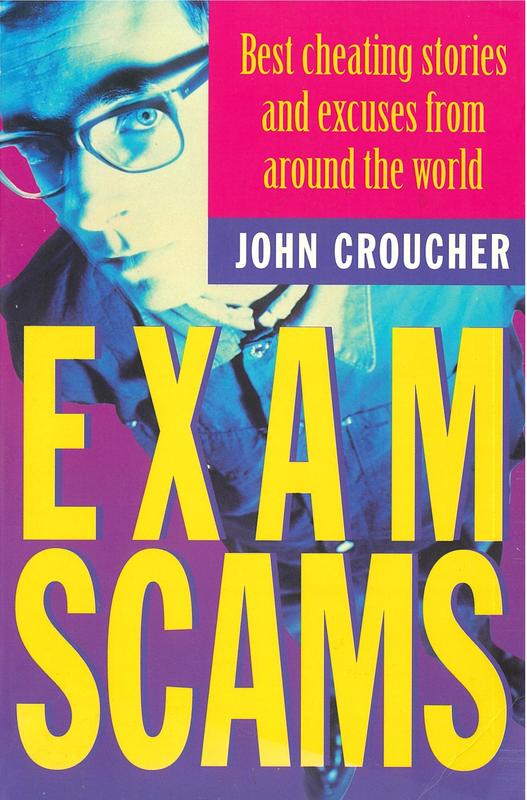 Exam scams : best cheating stories and excuses from around the world / John Croucher cover