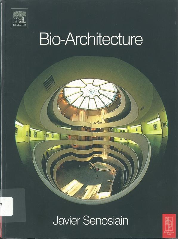 Bio-Architecture / Javier Senosiain  [images by Luis Raúl Enríquez Montiel ; translated by Marguerite Black Sterling] cover
