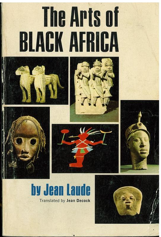 The arts of black Africa / Jean Laude ; translated by Jean Decock cover