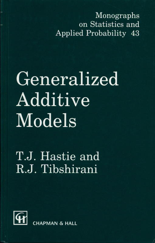 Generalized additive models / T. J. Hastie ; R. J. Tibshirani cover