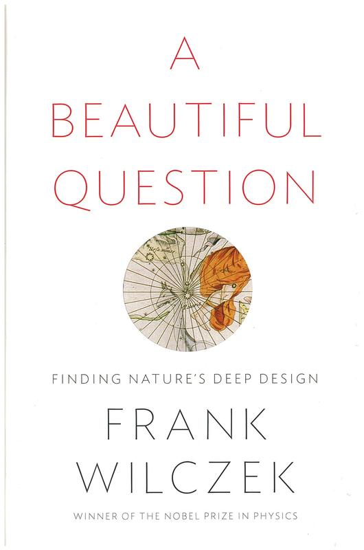 A beautiful question : finding nature's deep design / Frank Wilczek cover