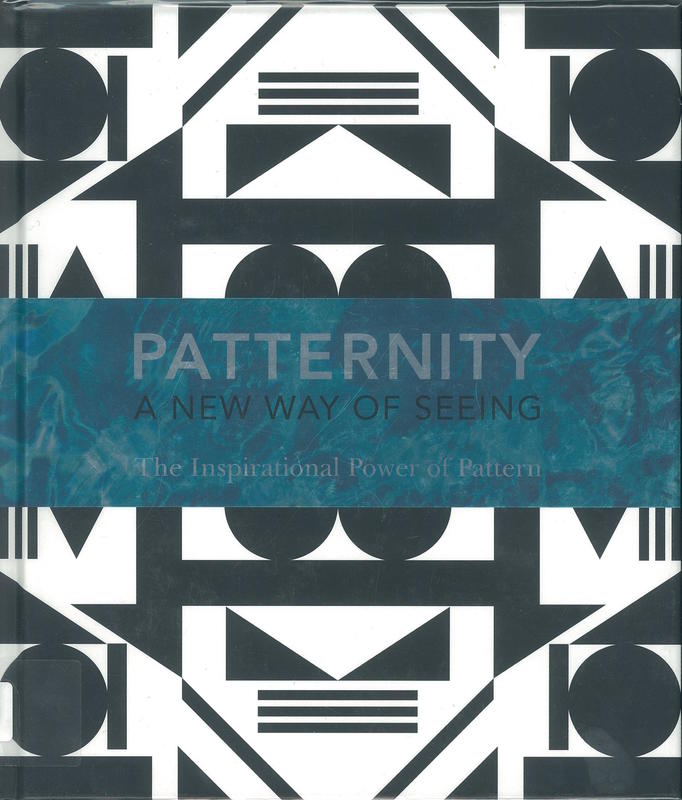 Patternity : a new way of seeing : the inspirational power of pattern / Anne Murray ; Grace Winteringham ; contributing editor Dal Chodha cover