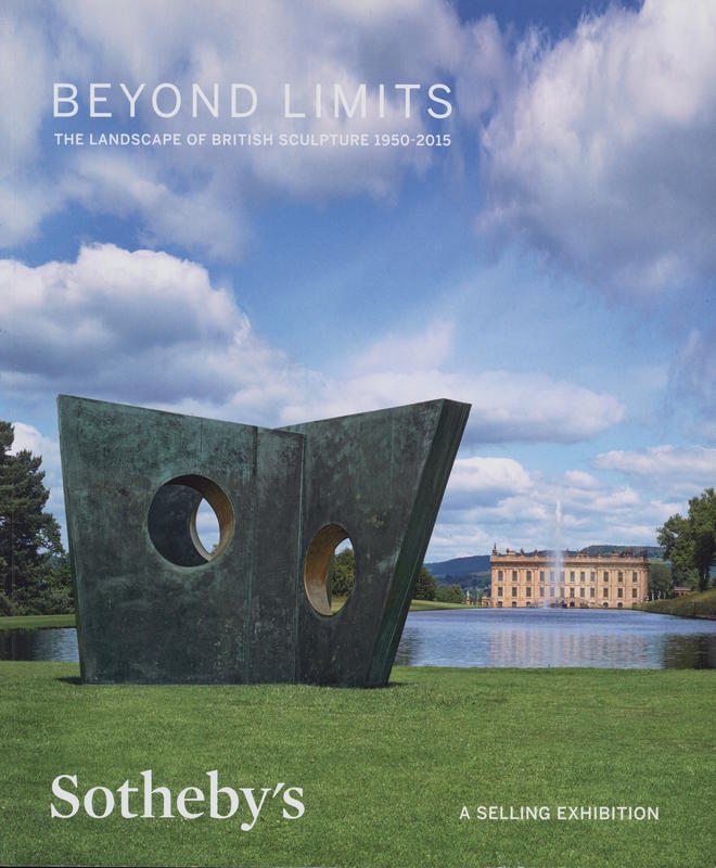 Beyond limits : the landscape of British sculpture 1950-2015 : Sotheby's at Chatsworth, 10th anniversary exhibition, 14 September-25 October 2015 cover