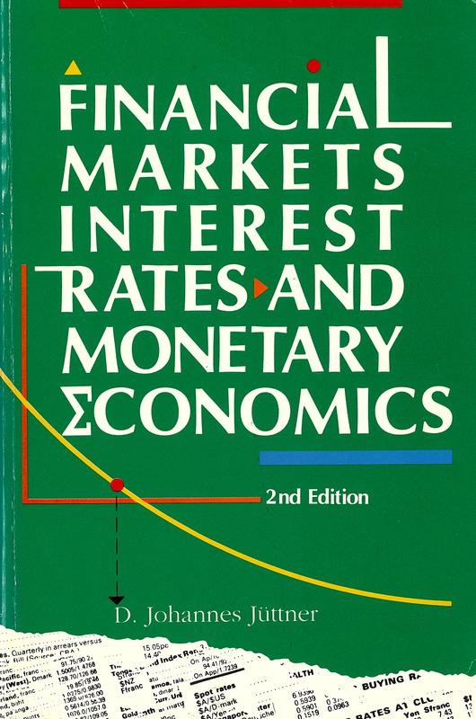 Financial markets, interest rates and monetary economics / D. Johannes Jüttner cover