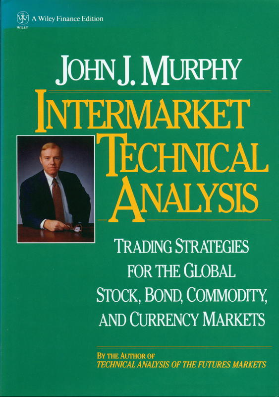 Intermarket technical analysis : trading strategies for the global stock, bond, commodity and currency markets / John J. Murphy cover