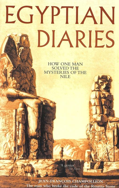 Egyptian diaries : how one man solved the mysteries of the Nile / J.-F. Champollion cover