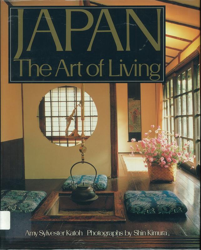 Japan : the art of living : a sourcebook of Japanese style for the western home / Amy Sylvester Katoh ; photographs by Shin Kimura cover
