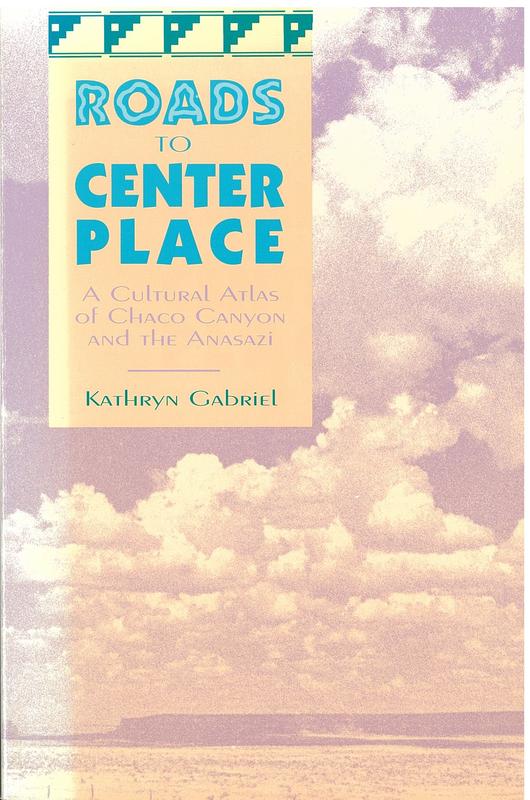 Roads to Center Place : a cultural atlas of Chaco Canyon and the Anasazi cover