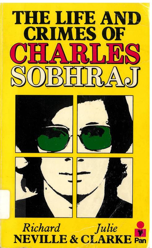 The life and crimes of Charles Sobhraj / Richard Neville & Julie Clarke cover