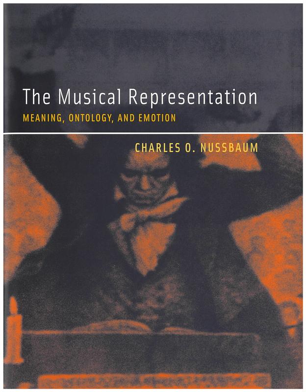 The musical representation : meaning, ontology, and emotion / Charles O. Nussbaum cover