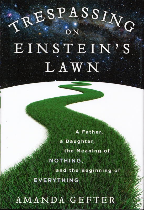 Trespassing on Einstein's lawn : a father, a daughter, the meaning of nothing, and the beginning of everything / Amanda Gefter cover