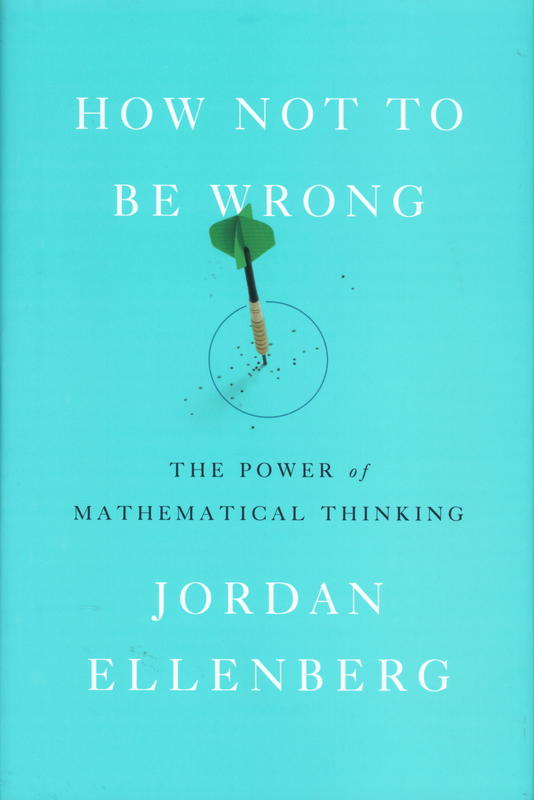 How not to be wrong : the power of mathematical thinking cover