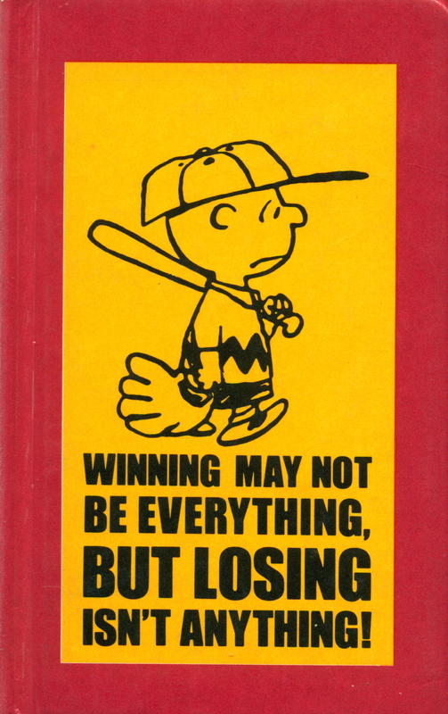 Winning may not be everything but losing isn't anything / by Charles M. Schulz cover